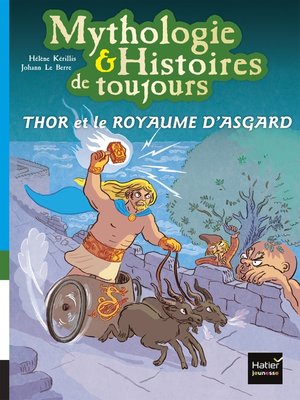 cover image of Mythologie et histoires de toujours--Thor et le royaume d'Asgard dès 9 ans